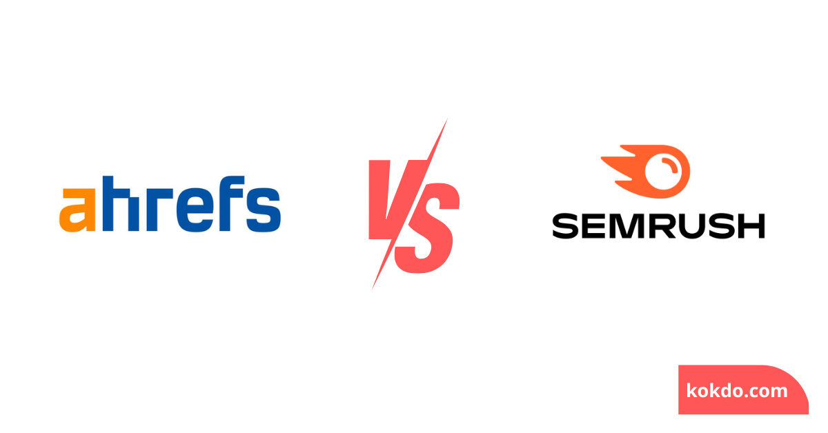 Ahrefs vs SEMrush: When Is the Best Time to Use Ahrefs or Semrush?